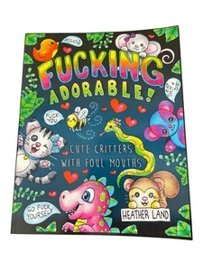 F*cking Adorable! Cute Critters With Foul Mouths Adult Coloring Book - Heather L - Picture 1 of 2