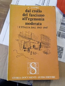 Aurelio Lepre Dal crollo del fascismo all'egemonia moderata L'italia dal 1943-19 - Picture 1 of 1