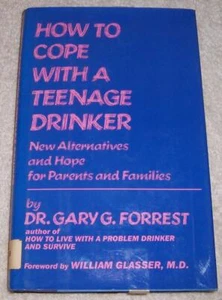 How to Cope with a Teenage Drinker Dr. Gary G. Forrest hc/dj alcoholism - Picture 1 of 3