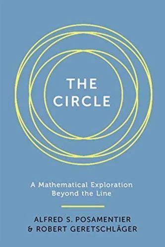 Circle : A Mathematical Exploration Beyond the Line by Alfred S. Posamentier and Robert Geretschlager (2016, Hardcover)