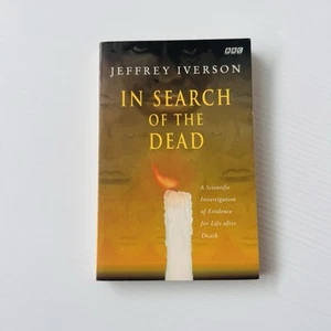 In Search of the Dead: A Scientific Investigation of Evidence For Life After Dea - Picture 1 of 7