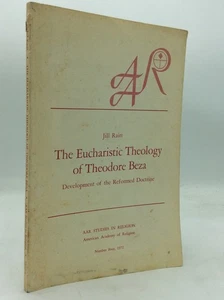 THE EUCHARISTIC THEOLOGY OF THEODORE BEZA - Jill Raitt - 1972 - Protestant - Picture 1 of 5
