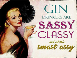 Gin Drinkers are Sassy, funny retro metal sign/ Plaque novelty Gift 