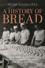 Peter Scholliers A History Of Bread (Tascabile)