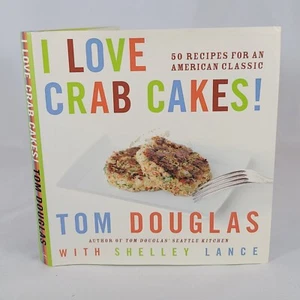 Like New I LOVE CRAB CAKES Cookbook by Tom Douglas 50 Recipes 2006 First Edition - Imagen 1 de 7