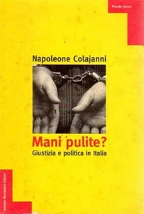 MANI PULITE? GIUSTIZIA E POLITICA IN ITALIA NAPOLEONE COLAJANNI MONDADORI(ZA121) - Picture 1 of 1