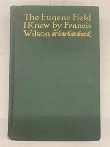 The Eugene Field I Knew By Francis Wilson ~ Copyright 1891 - Picture 1 of 13