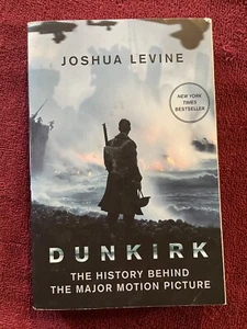 Dunkirk : The History Behind the Major Motion Picture by Joshua Levine (2017,... - Picture 1 of 4
