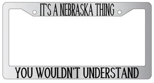 Chrome License Plate Frame IT'S A NEBRASKA THING YOU WOULDN'T UNDERSTAND Auto - Imagen 1 de 1