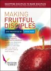 Making Fruitful Disciples : Implementing Biblical Principles Using the Freedo...