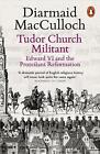 Tudor Church Militant: Edward Vi And The Protestant Reformation By Diarmaid Macc