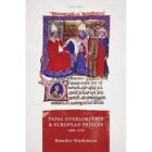 Papal Overlordship And European Princes, 1000-1270 (Oxf - Hardback New Wiedemann