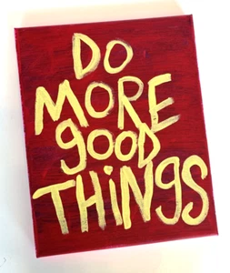 HAND PAINTED ORIGINAL WORD ART PAINTING Do More Good Things Red Canvas NAY 2019 - Picture 1 of 4