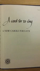 A Carol For to Sing: 6 New Carols For SATB: Music Score - Picture 1 of 1