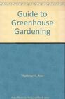 Guide to Greenhouse Gardening,Alan Titchmarsh