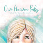 Unser Himmel Baby: Ein Kinderbuch über Fehlgeburt und die Hoffnung des Himmels