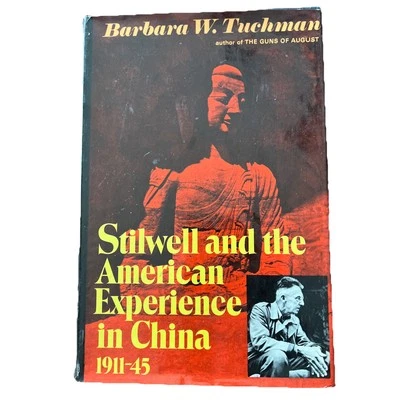 STILWELL AND THE AMERICAN EXPERIENCE IN CHINA 1911-45 by Tuchman 1st Ed, 1st Prt - Image 1 of 4