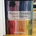 Nature Provides Dyes For Rainbows Carol Leigh Brack-Kaiser Paperback