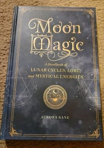 Moon Magic: A Handbook of Lunar Cycles, Lore, & Mystical Energies By Aurora Kane - Picture 1 of 2