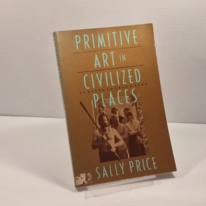 Primitive Art in Civilized Places by Sally Price Trade Paperback 1991 - Foto 1 di 8