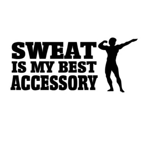 SWEAT IS MY BEST ACCESSORY Vinyl Decal Custom Gym Rat Fitness Workout Gymrat - Picture 1 of 9