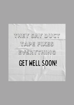 Greeting Card They Say Duct Tape Can Fix Anything Get Well Soon! - Image 1 of 4