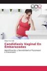 Candidiasis Vaginal En Embarazadas Identificación y Sensibilidad al Flucona 5912