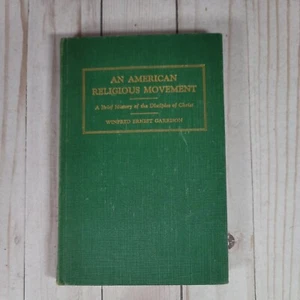 An American Religious Movement: A Brief History of the Disciples of Christ HC - Picture 1 of 7