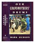 HUDSON, MARK Our grandmothers' drums 1990 First Edition Hardcover