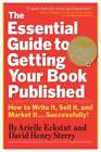 The Essential Guide to Getting Your Book Published: How to Write It, Sell - GOOD