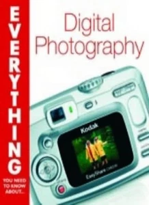 Digital Photography (Everything You Need to Know About...) By El - Picture 1 of 1