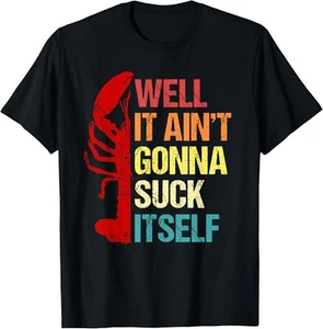 Well It Ain_t Gonna Suck Itself Cajun Crawfish Boil Vintage Gift Unisex T-Shirt - Picture 1 of 3