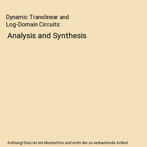 Dynamic Translinear and Log-Domain Circuits: Analysis and Synthesis, Jan Mulder,