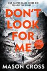 Don't Look For Me: Carter Blake Book 4 (Carter Blake Series),M .9781409159698,