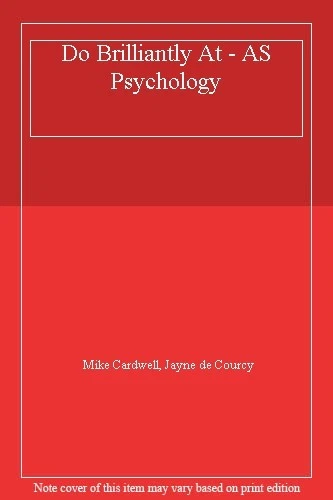 Do Brilliantly At - AS Psychology By Mike Cardwell, Jayne de Co .9780007107476 - Image 1 of 1