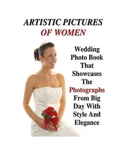 FULL COLOR ARTISTIC PICTURES OF WOMEN - Wedding Photo Book That Showcases The Ph - Bild 1 von 1
