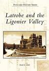Latrobe and the Ligonier Valley by Rachel E. Smith (English) Paperback Book