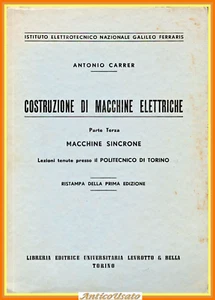 COSTRUZIONI DI MACCHINE ELETTRICHE SINCRONE Antonio Carrer 1955 Levrotto Libro - Foto 1 di 4