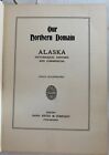 Our Northern Domain: Alaska Pictureques, Historic and Commercial