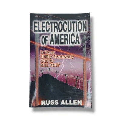 Electrocution of America : Is Your Utility Company Out to Kill You Russ Allen - Image 1 of 4