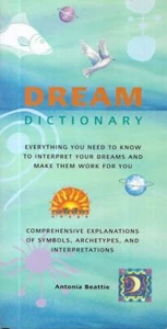 ANTONIA BEATTIE Dream Dictionary: Everything You Need To Know To Interpret Your - Bild 1 von 1
