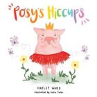 Posy's Hiccups By Hayley Ward (English) Paperback Book