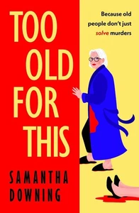 Too Old For This von Samantha Downing (Englisch) Hardcover Buch - Bild 1 von 1