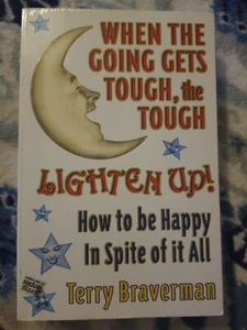 When the Going Gets Tough the Tough Lighten Up! : How to Be Happy in Spite of I… - Bild 1 von 2
