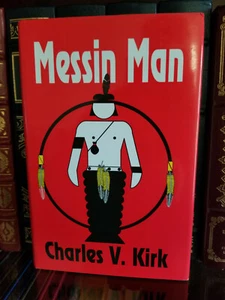 Messin Man_Charles V. Kirk_HCDJ_Inscribed by Author_1st Edition - Picture 1 of 9