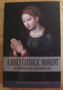 New A Daily Catholic Moment 10 Minutes a Day Alone with God Aquinas Classic Book - Imagen 1 de 3