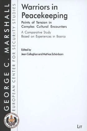 Warriors in Peacekeeping: Points of Tension in Complex Cultural Encounters (Geor - Image 1 of 1