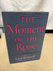 THE MOMENT OF THE ROSE by Lucy Kennedy 1954 BCE hardcover & dust-jacket - Picture 1 of 4