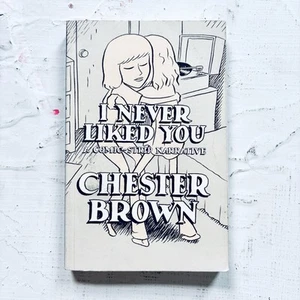 I Never Liked You: A Comic-Strip Narrative || Chester Brown || Paperback - Picture 1 of 2
