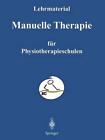 Manuelle Therapie: Lehrmaterialien f?r den Unterricht an Physiotherapie - Schule